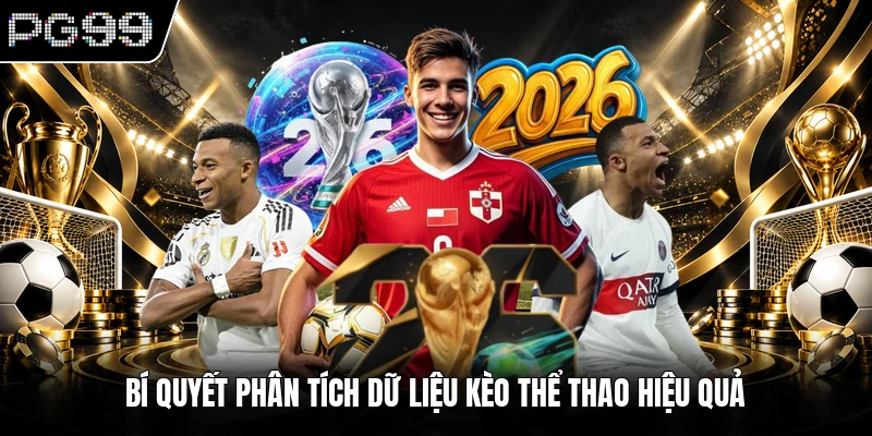 Thể thao PG99 3 Bí quyết phân tích dữ liệu kèo thể thao hiệu quả