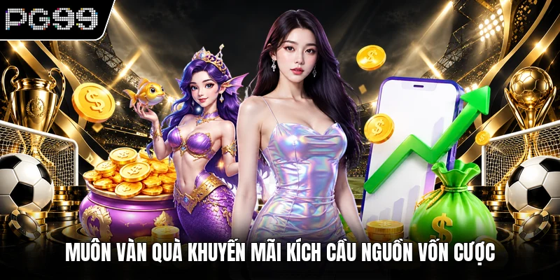 Trang Chủ 10 Muôn vàn quà khuyến mãi kích cầu nguồn vốn cược